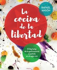 La cocina de la libertad "El big bang de la gastronom a española en los siglos XX y XXI". 