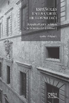 Españoles en la corte de los Medici. Arquitectura y política en tiempos de Cosimo I.