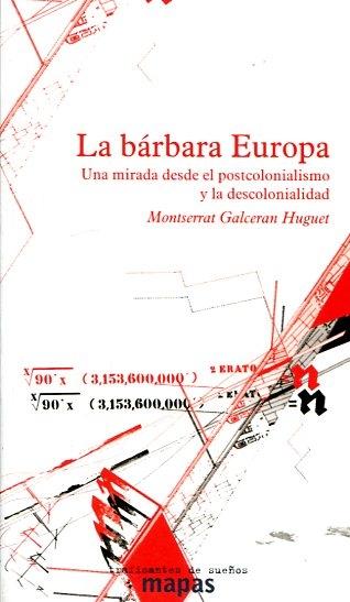 La bárbara Europa. Una mirada desde el postcolionalismo y la descolonialidad. 