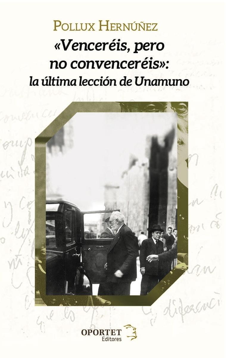 Venceréis pero no convenceréis. La última lección de Unamuno. 