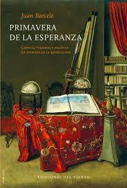 Primavera de la esperanza. Ciencia, viajeros y política en tiempos de la revolución. 