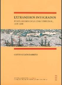 Extranjeros integrados "Portugueses en la Lima virreinal 1570-1680". 