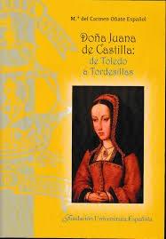 Doña Juana de Castilla: de Toledo a Tordesillas.