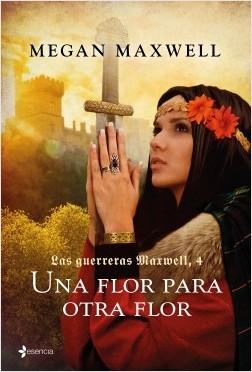Una flor para otra flor "(Las guerreras Maxwell - 4)". 