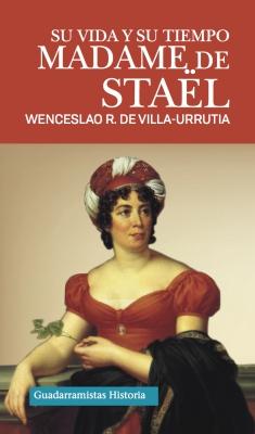 Madame de Staël. Su vida y su tiempo. 