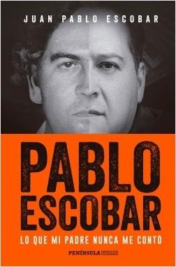 Pablo Escobar. Lo que mi padre nunca me contó