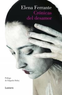 Crónica del desamor "El amor molesto / Los días del abandono / La hija oscura". 