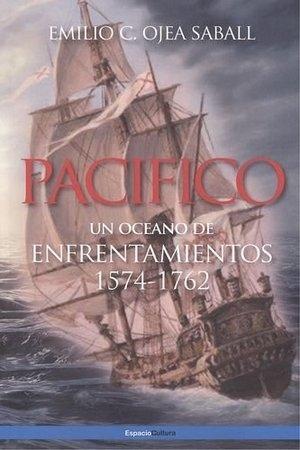 Pacífico. Un océano de enfrentamientos, 1574-1762