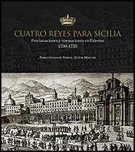 Cuatro Reyes para Sicilia. Proclamaciones y coronaciones en Palermo, 1700-1735