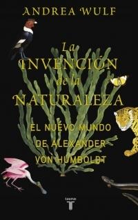 La invención de la naturaleza. El nuevo mundo de Alexander von Humboldt.