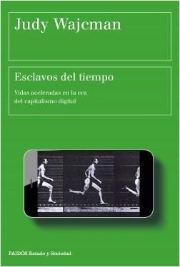 Esclavos del tiempo "Vidas aceleradas en la era del capitalismo digital". 