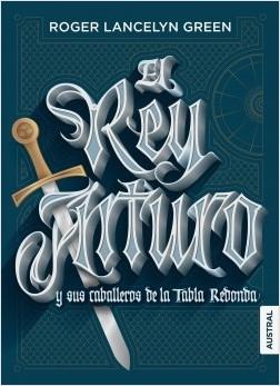 El rey Arturo y sus caballeros de la Tabla Redonda.