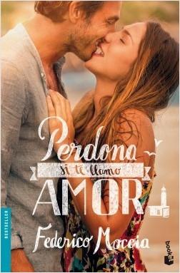 Perdona si te llamo amor. 