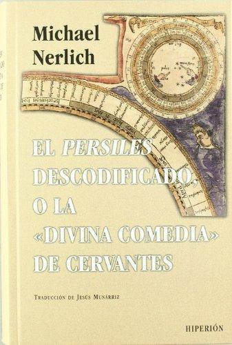 El Persiles descodificado, o la " Divina comedia " de Cervantes. 