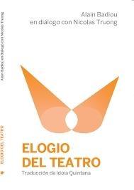 Elogio del Teatro "Alain Badiou en diálogo con Nicolas Truong".