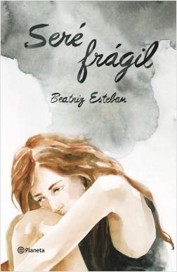Seré fragil 