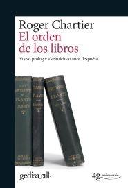 El orden de los libros. Lectores, autores, bibliotecas en Europa entre los siglos XIV y XVIII.