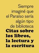 Citas sobre los libros, la lectura y la escritura. 