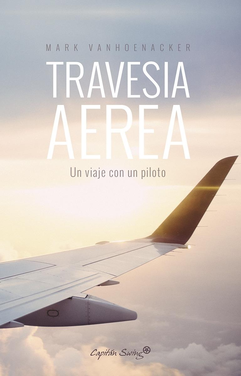 Travesía Aérea. Un viaje con un piloto