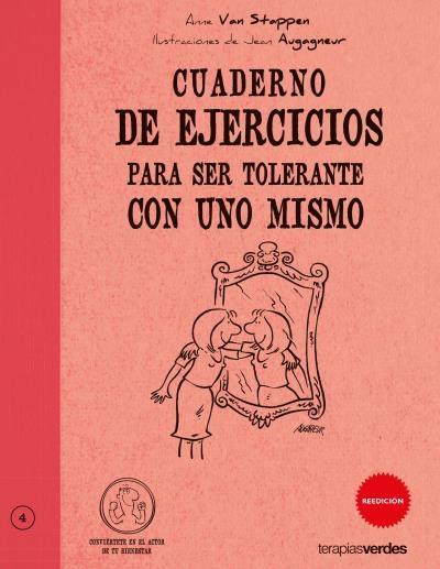 Cuaderno de ejercicios para ser tolerante con uno mismo. 