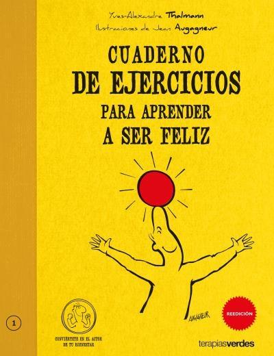 Cuaderno de ejercicios para aprender a ser feliz. 