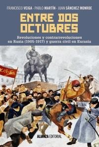 Entre dos octubres. Revoluciones y contrarrevoluciones en Rusia (1905-1917) y guerra civil en Eurasia. 