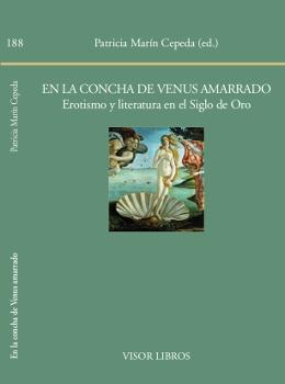 En la concha de Venus amarrado. Erotismo y literatura en el Siglo de Oro. 