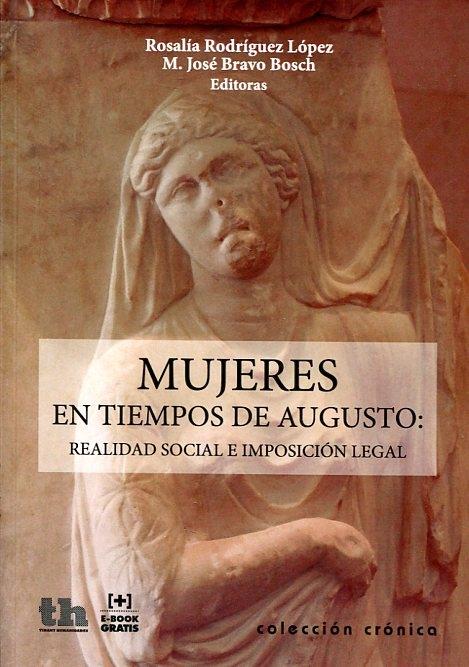 Mujeres en Tiempos de Augusto. Realidad social e imposición legal