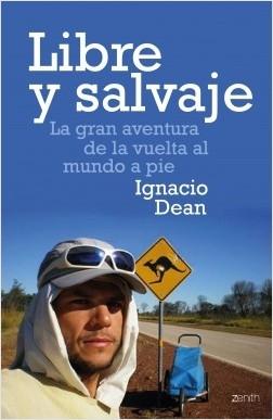 Libre y salvaje "La gran aventura de la vuelta al mundo a pie". 