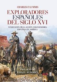 Exploradores españoles del siglo XVI "Vindicación de la acción colonizadora española en América"