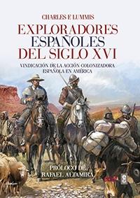 Exploradores españoles del siglo XVI "Vindicación de la acción colonizadora española en América".