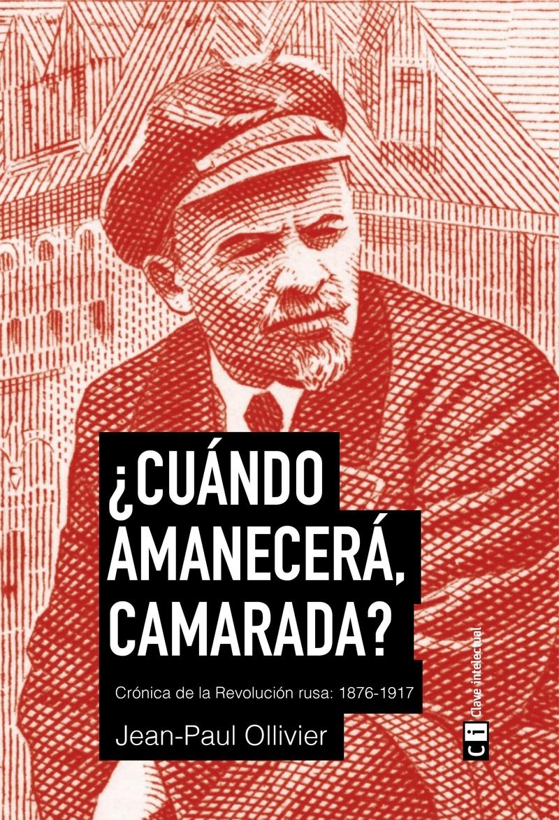 ¿Cuándo amanecerá, camarada? "Crónica de la Revolución Rusa"