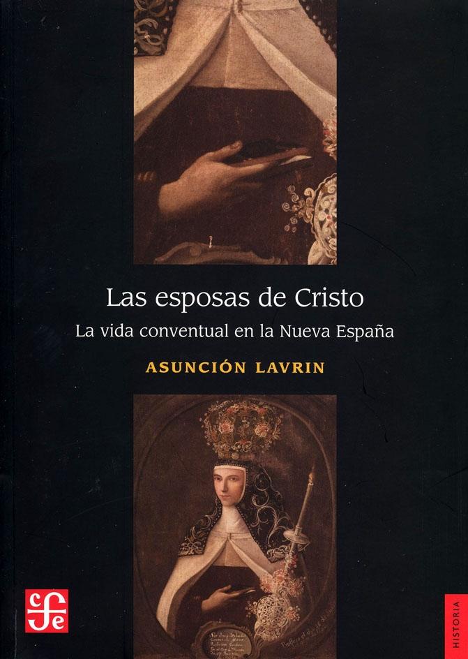 Las esposas de Cristo "La vida conventual en la Nueva España". 