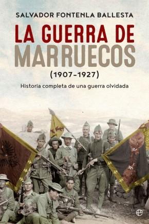 La guerra de Marruecos (1907-1927) "Historia completa de una guerra olvidada"