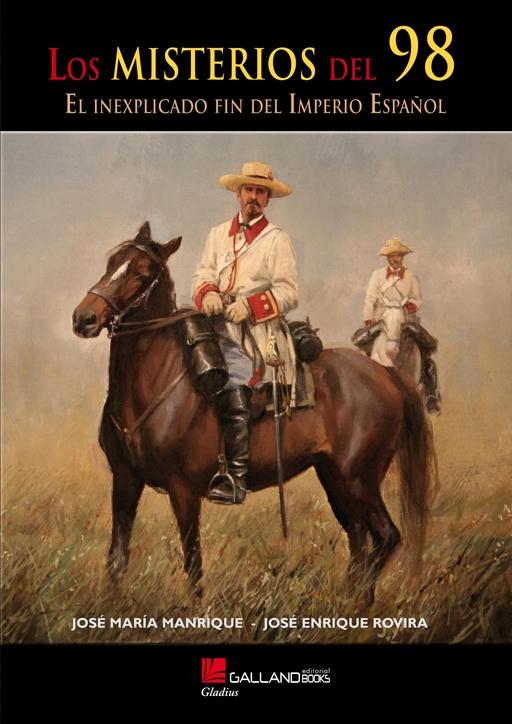 Los misterios del 98 "El inexplicado fin del Imperio Español"