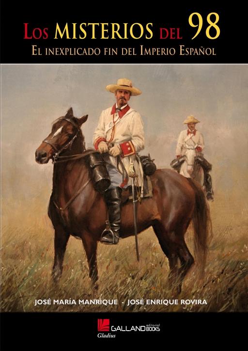 Los misterios del 98 "El inexplicado fin del Imperio Español". 