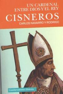 Cisneros. Un cardenal entre Dios y el rey. 