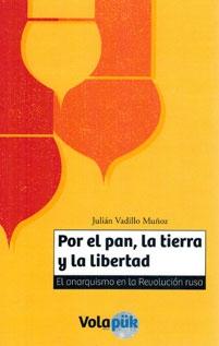 Por el pan, la tierra y la libertad: El anarquismo en la Revolución rusa. 