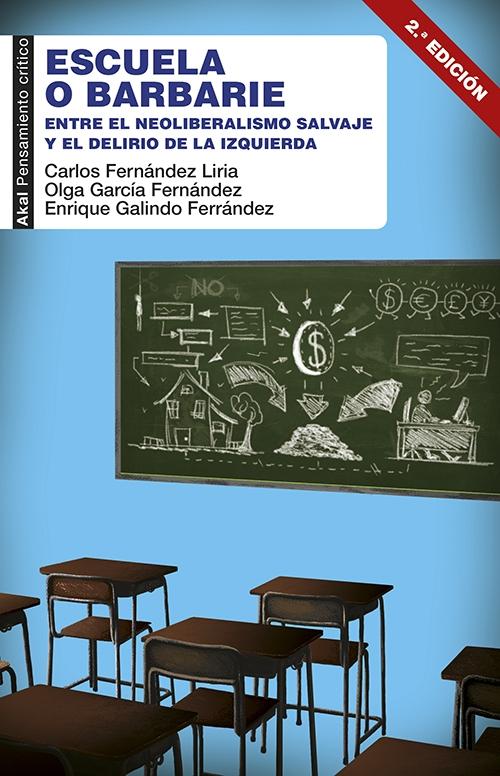 Escuela o barbarie "Entre el neoliberalismo salvaje y el delirio de la izquierda".