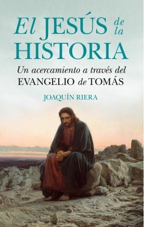 El Jesús de la Historia. Un acercamiento a través del "Evangelio de Tomás". 