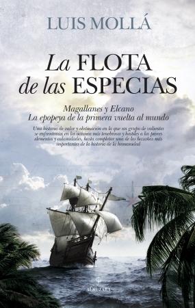 La flota de las especias. Magallanes y Elcano "La epopeya de la primera vuelta al mundo".