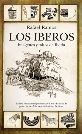 Los Iberos. Imágenes y mitos de Iberia. 