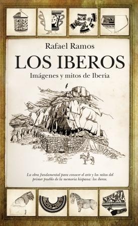 Los Iberos. Imágenes y mitos de Iberia.