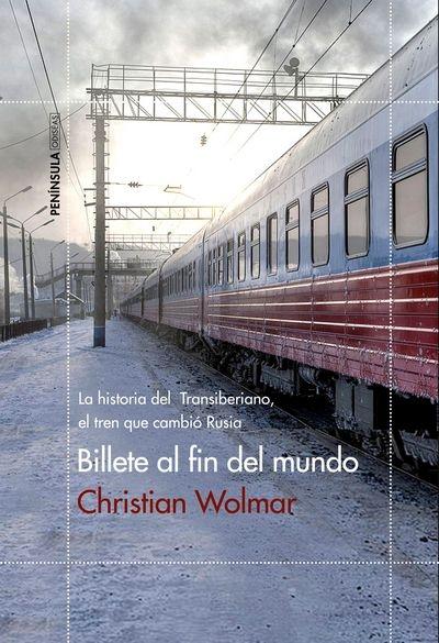 Billete al fin del mundo "La historia del Transiberibano, el tren que cambió Rusia". 