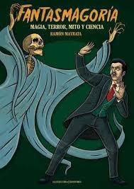 Fantasmagoría: Magia, terror, mito y ciencia.