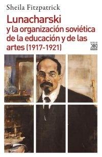 Lunacharski y la organización soviética de la educación y de las artes (1917-1921). 