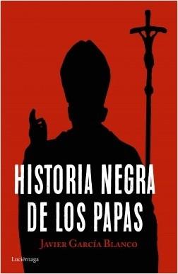 Historia negra de los Papas. 