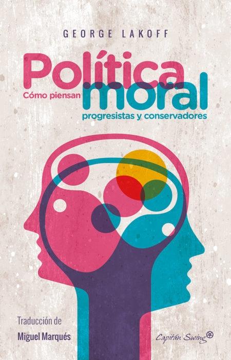 Política moral: Cómo piensan progresistas y conservadores. 