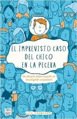 El imprevisto caso del chico en la pecera "Un misterio atípico necesita un investigador excepcional". 