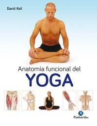 Anatomía funcional del yoga "Guía para profesores y alumnos". 